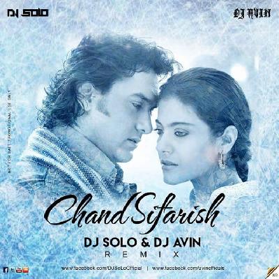 Chand Sifarish - DJ SoLo DJ Avin (Remix) 